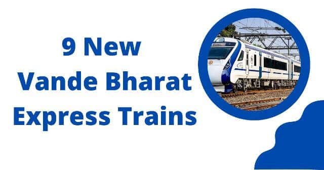 9 New Vande Bharat Express Trains