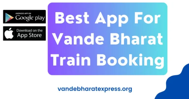 Best App For Vande Bharat Train Booking