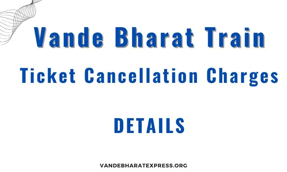 Details Of Vande Bharat Ticket Fare Cancellation
